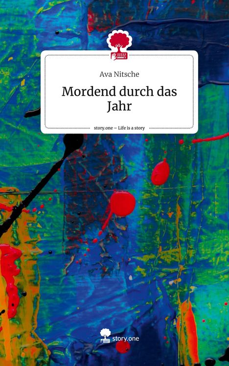 Ava Nitsche: Mordend durch das Jahr. Life is a Story - story.one, Buch