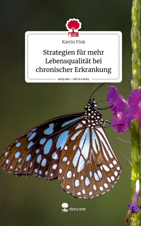 Katrin Fink: Strategien für mehr Lebensqualität bei chronischer Erkrankung. Life is a Story - story.one, Buch