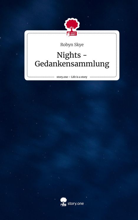 Robyn Skye: Nights - Gedankensammlung. Life is a Story - story.one, Buch