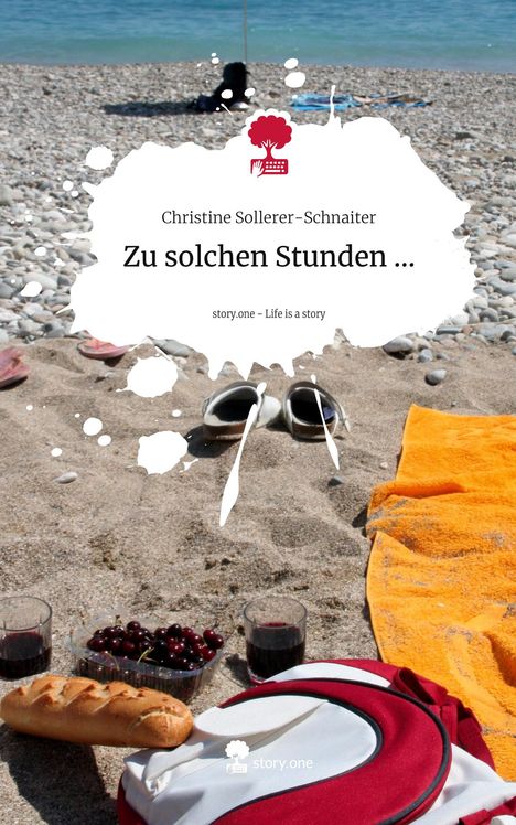 Christine Sollerer-Schnaiter: Zu solchen Stunden .... Life is a Story - story.one, Buch