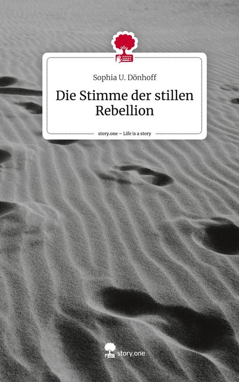 Sophia U. Dönhoff: Die Stimme der stillen Rebellion. Life is a Story - story.one, Buch