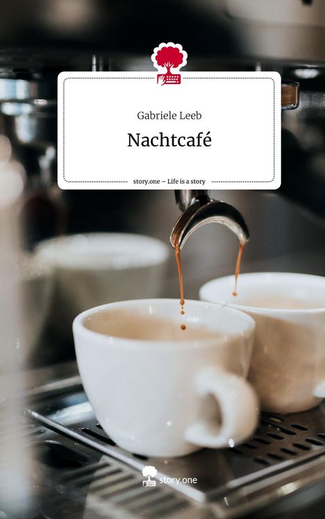 Gabriele Leeb: Nachtcafé. Life is a Story - story.one, Buch