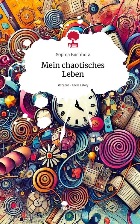 Sophia Buchholz: Mein chaotisches Leben. Life is a Story - story.one, Buch