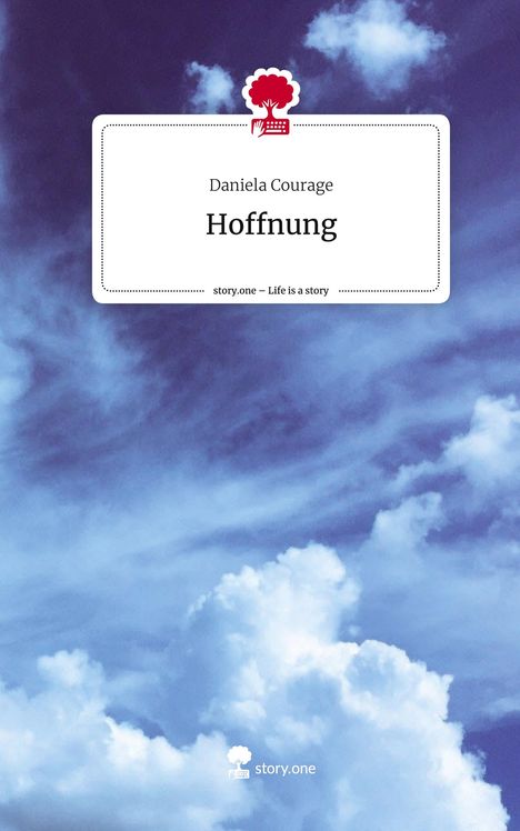 Daniela Courage: Hoffnung. Life is a Story - story.one, Buch