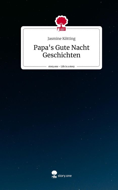 Jasmine Kötting: Papa's Gute Nacht Geschichten. Life is a Story - story.one, Buch