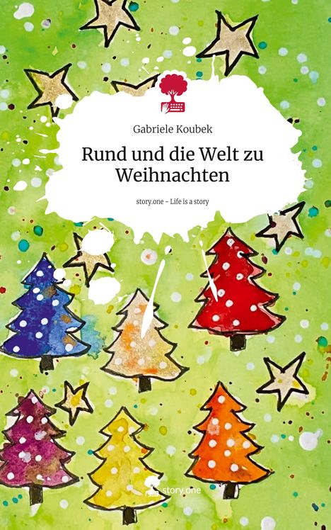 Gabriele Koubek: Rund und die Welt zu Weihnachten. Life is a Story - story.one, Buch