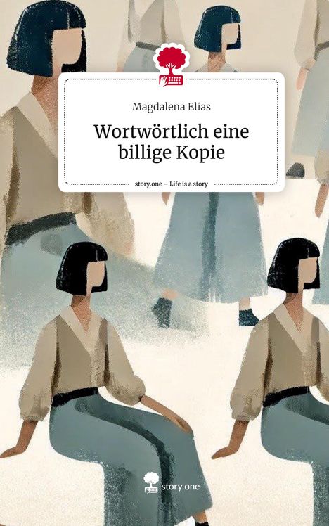 Magdalena Elias: Wortwörtlich eine billige Kopie. Life is a Story - story.one, Buch