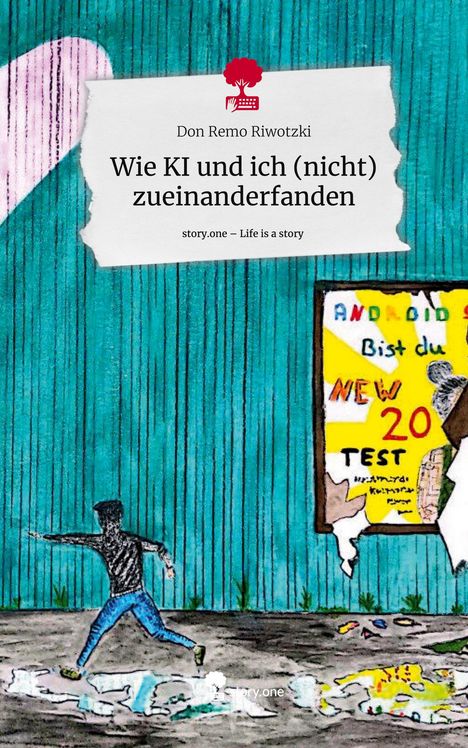 Don Remo Riwotzki: Wie KI und ich (nicht) zueinanderfanden. Life is a Story - story.one, Buch