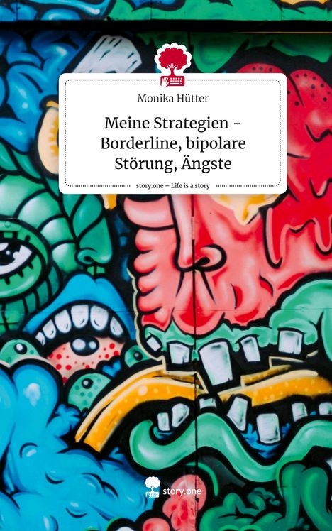 Monika Hütter: Meine Strategien - Borderline, bipolare Störung, Ängste. Life is a Story - story.one, Buch