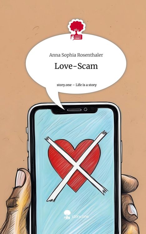 Anna Sophia Rosenthaler: Love-Scam. Life is a Story - story.one, Buch