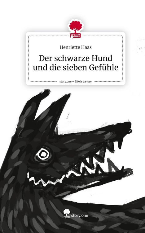 Henriette Haas: Der schwarze Hund und die sieben Gefühle. Life is a Story - story.one, Buch