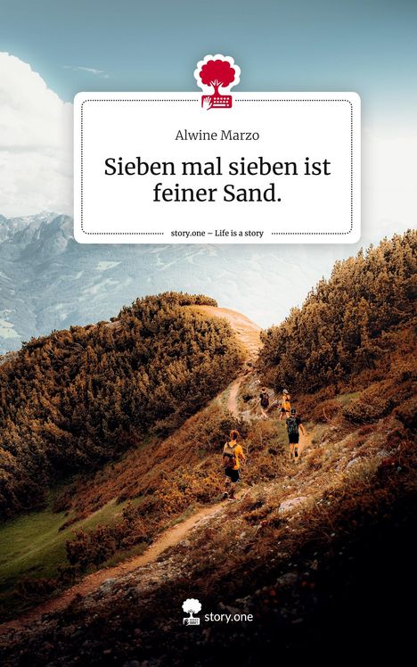 Alwine Marzo: Sieben mal sieben ist feiner Sand.. Life is a Story - story.one, Buch