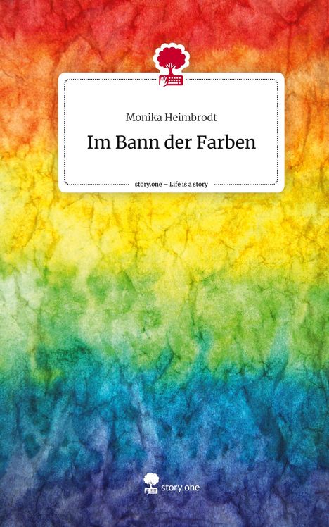 Monika Heimbrodt: Im Bann der Farben. Life is a Story - story.one, Buch