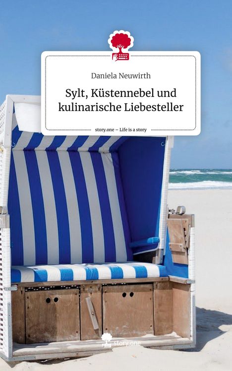 Daniela Neuwirth: Sylt, Küstennebel und kulinarische Liebesteller. Life is a Story - story.one, Buch