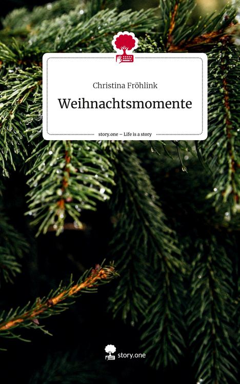 Christina Fröhlink: Weihnachtsmomente. Life is a Story - story.one, Buch