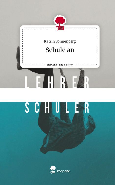 Katrin Sonnenberg: Schule an. Life is a Story - story.one, Buch