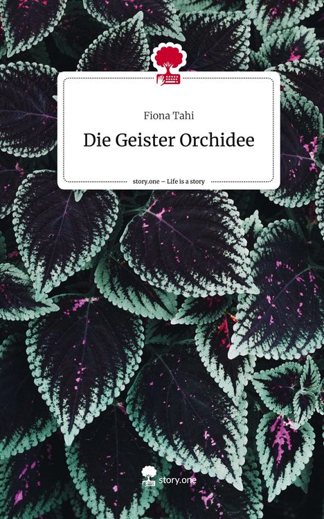 Fiona Tahi: Die Geister Orchidee. Life is a Story - story.one, Buch