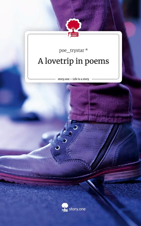 Poe_Trystar: A lovetrip in poems. Life is a Story - story.one, Buch
