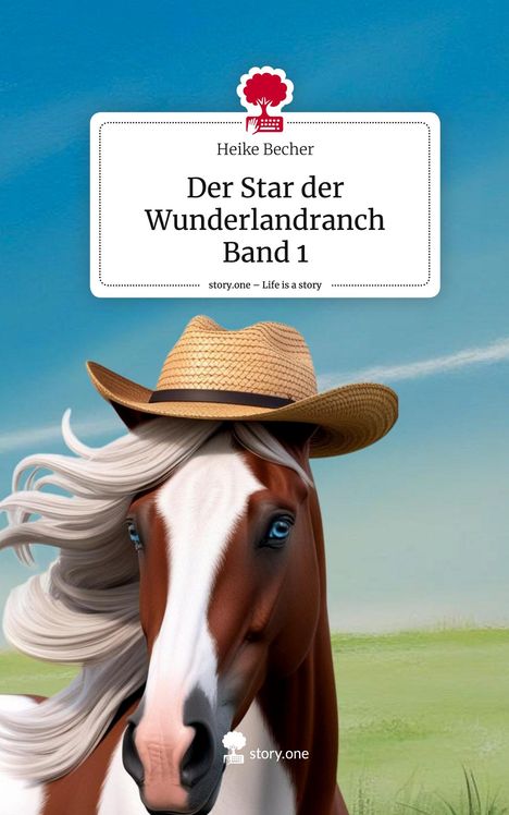 Heike Becher: Der Star der Wunderlandranch Band 1. Life is a Story - story.one, Buch