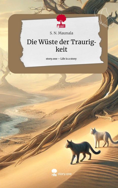 S. N. Maunala: Die Wüste der Traurigkeit. Life is a Story - story.one, Buch