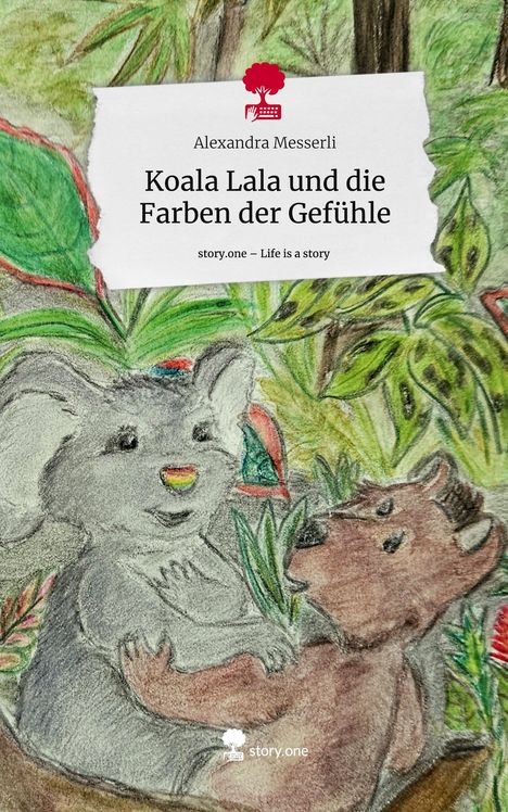 Alexandra Messerli: Koala Lala und die Farben der Gefühle. Life is a Story - story.one, Buch