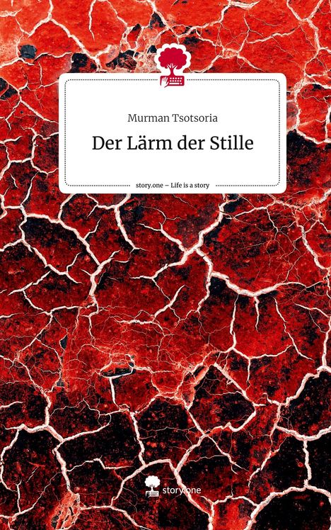 Murman Tsotsoria: Der Lärm der Stille. Life is a Story - story.one, Buch