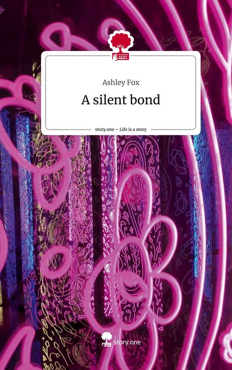 Ashley Fox: A silent bond. Life is a Story - story.one, Buch