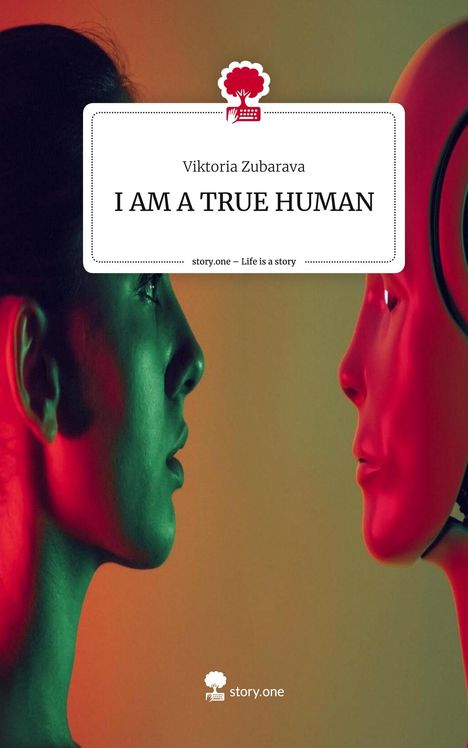 Viktoria Zubarava: I AM A TRUE HUMAN. Life is a Story - story.one, Buch