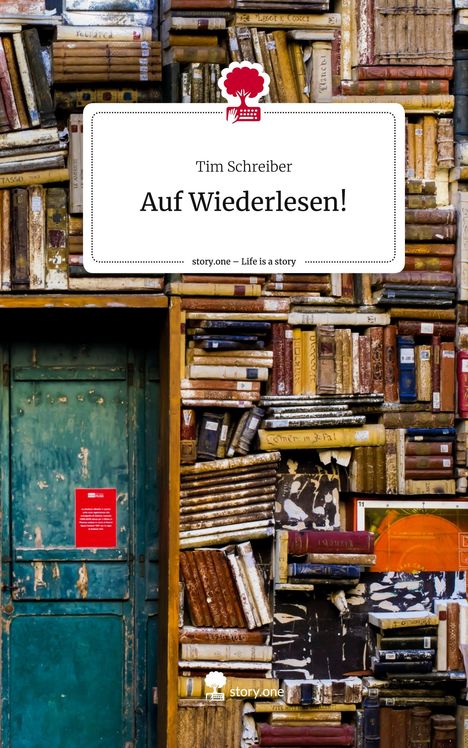 Tim Schreiber: Auf Wiederlesen!. Life is a Story - story.one, Buch