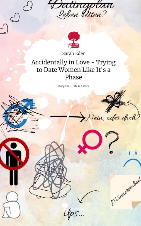 Sarah Eder: Accidentally in Love - Trying to Date Women Like It's a Phase. Life is a Story - story.one, Buch