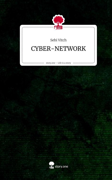 Sebi Vitch: CYBER-NETWORK. Life is a Story - story.one, Buch