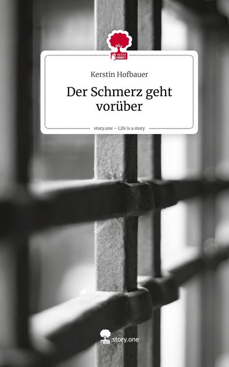 Kerstin Hofbauer: Der Schmerz geht vorüber. Life is a Story - story.one, Buch
