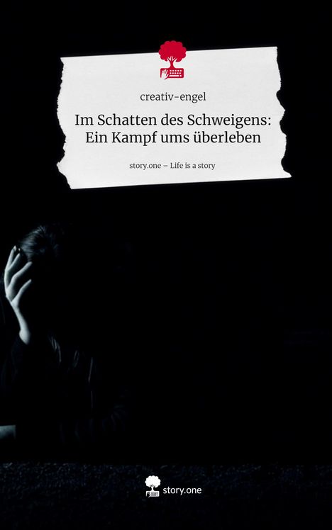 Creativ-Engel: Im Schatten des Schweigens: Ein Kampf ums überleben. Life is a Story - story.one, Buch