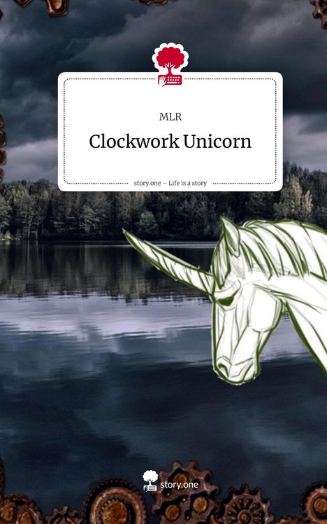 Mlr: Clockwork Unicorn. Life is a Story - story.one, Buch