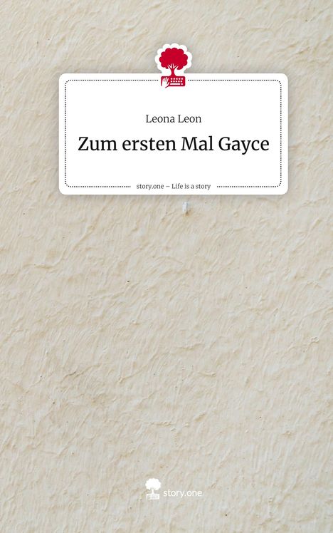 Leona Leon: Zum ersten Mal Gayce. Life is a Story - story.one, Buch