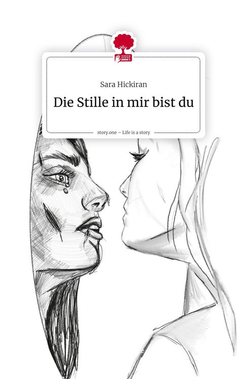 Sara Hickiran: Die Stille in mir bist du. Life is a Story - story.one, Buch