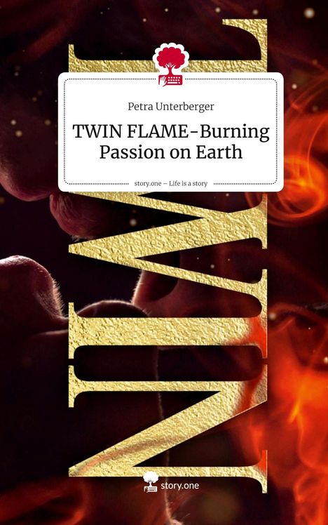 Petra Unterberger: TWIN FLAME-Burning Passion on Earth. Life is a Story - story.one, Buch