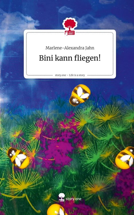 Marlene-Alexandra Jahn: Bini kann fliegen!. Life is a Story - story.one, Buch