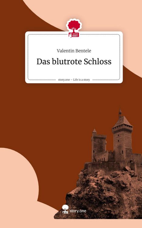 Valentin Bentele: Das blutrote Schloss. Life is a Story - story.one, Buch