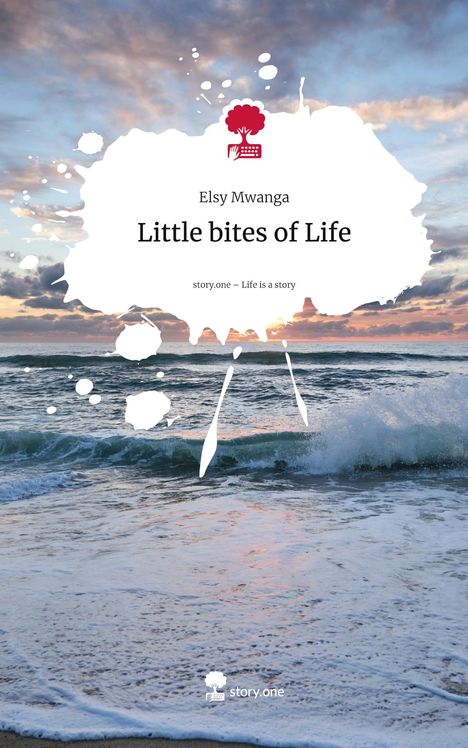Elsy Mwanga: Little bites of Life. Life is a Story - story.one, Buch