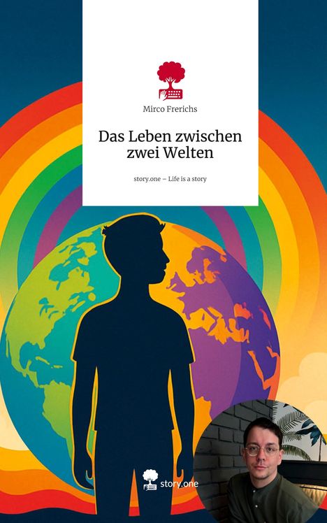 Mirco Frerichs: Das Leben zwischen zwei Welten. Life is a Story - story.one, Buch