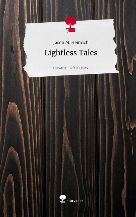 Jason M. Heinrich: Lightless Tales. Life is a Story - story.one, Buch