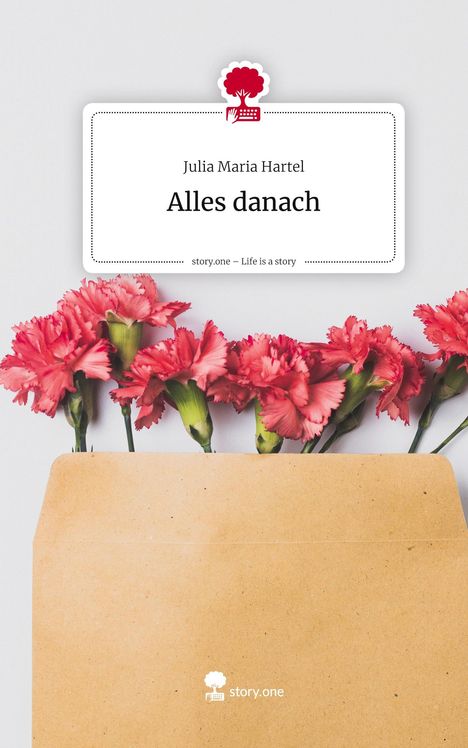 Julia Maria Hartel: Alles danach. Life is a Story - story.one, Buch