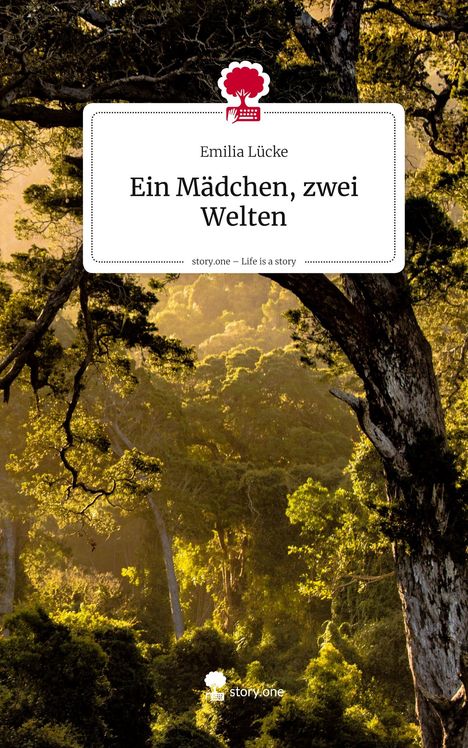 Emilia Lücke: Ein Mädchen, zwei Welten. Life is a Story - story.one, Buch