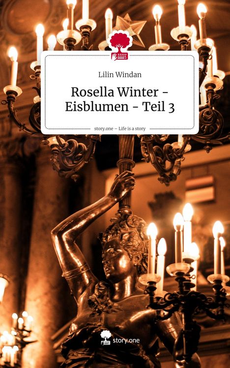 Lilin Windan: Rosella Winter - Eisblumen - Teil 3. Life is a Story - story.one, Buch