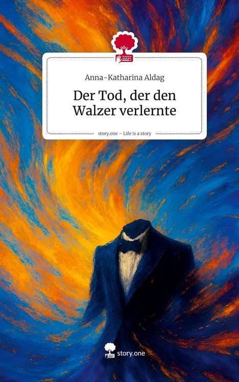 Anna-Katharina Aldag: Der Tod, der den Walzer verlernte. Life is a Story - story.one, Buch