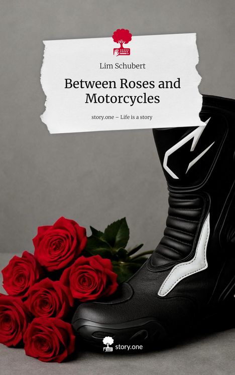 Lim Schubert: Between Roses and Motorcycles. Life is a Story - story.one, Buch
