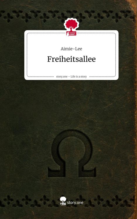 Aimie-Lee: Freiheitsallee. Life is a Story - story.one, Buch