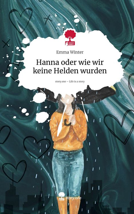 Emma Winter: Hanna oder wie wir keine Helden wurden. Life is a Story - story.one, Buch