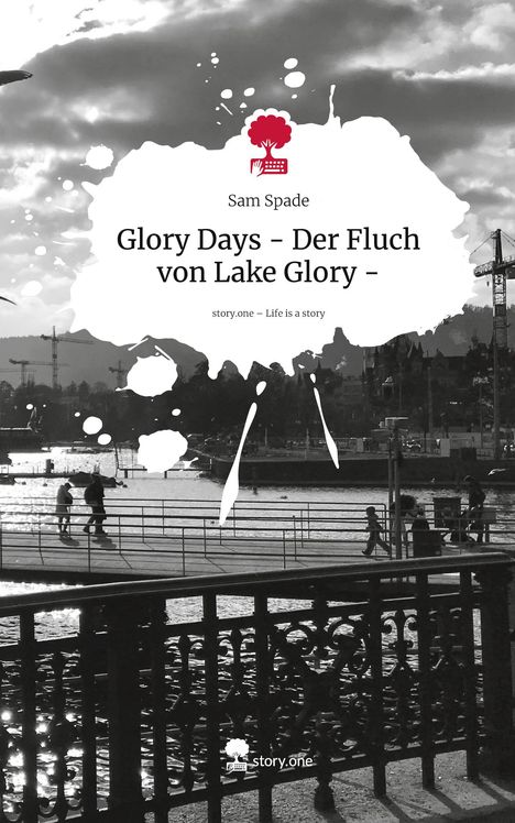 Sam Spade: Glory Days - Der Fluch von Lake Glory -. Life is a Story - story.one, Buch